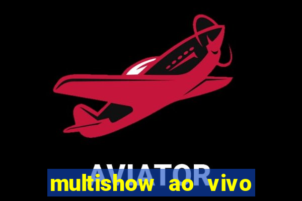 multishow ao vivo online gratis